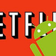Illustration for article titled Netflix App Coming to Android Soon?
